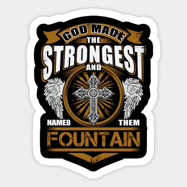 Fountain Name T Shirt - God Found Strongest And Named Them Fountain Gift Item Sticker by reelingduvet